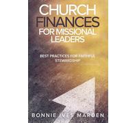 Church Finances for Missional Leaders: Best Practices for Faithful Stewardship
