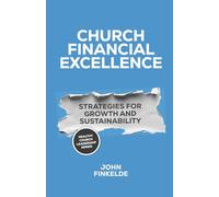 Church Financial Excellence: Strategies for Growth and Sustainability (Healthy Church Leadership)