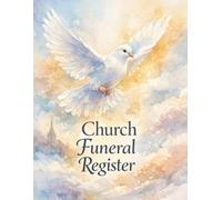 Church Funeral Register: Funeral Record Book for Churches. Memorial Service Records, Celebration of Life Details, Family Contacts, Pastoral Care, & Funeral Ministry Planning