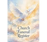 Church Funeral Register: Funeral Record Book for Churches. Memorial Service Records, Celebration of Life Details, Family Contacts, Pastoral Care, & Funeral Ministry Planning