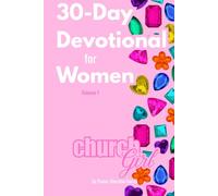 Church Girl: A 30-Day Devotional for Women | You’re a JEWEL.: | Volume 1: Extracted. Sharpened. Appraised. Placed.