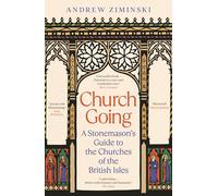 Church Going: A Stonemason's Guide to the Churches of the British Isles