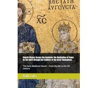 Church History Across the Centuries The Realization of Peace by the Spirit through the Feathers of the Great Theologians.: The Early Medieval Church - From the 5th to the 7th century