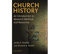 Church History: An Introduction to Research Methods and Resources