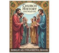 Church History and Martyrs Faith-Based Bible Coloring Book for Adults and Teens: A Bible Coloring Book for Mindfulness and Relaxation Featuring ... Scripture, Faith, and Inspirational Designs