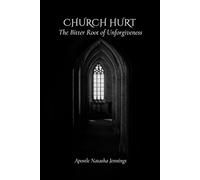 Church Hurt: The Bitter Root of Unforgiveness