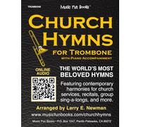 Church Hymns for Trombone with Piano Accompaniment: Featuring contemporary harmonies for church services, recitals, group sing-a-longs, and more.