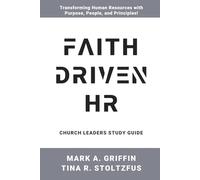 Church Leaders Study Guide Faith Driven HR: Faith Driven HR: Transforming Workplaces with Kingdom Principles