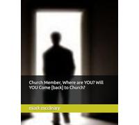 Church Member, Where are YOU? Will YOU Come [back] to Church?