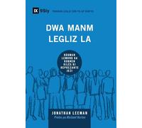 Church Membership / Dwa Manm Legiz la: How the World Knows Who Represents Jesus / KOUMAN LEMOND KA KONNEN KILÈS KI REPREZANTE JEZI (Building Healthy Churches (Haitian Creole))