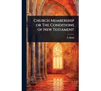 Church Membership or The Conditions of New Testament