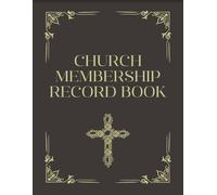 Church Membership Record Book: Detailed Administration Log for Clergy & Pastors to Track Member Information, Attendance, Religious Ordinances, ... Care | Membership Ministry Record Journal