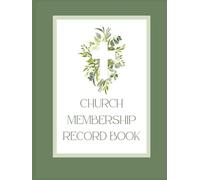Church Membership Record Book: Detailed Religious Administration Logbook for Pastors & Clergy to Track Member Information, Attendance, Ordinances, ... Care | Membership Ministry Record Journal