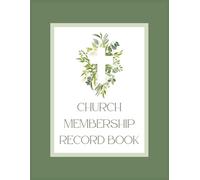 Church Membership Record Book: Detailed Religious Administration Logbook for Pastors & Clergy to Track Member Information, Attendance, Ordinances, ... Care | Membership Ministry Record Journal