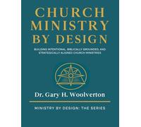Church Ministry By Design (2nd Edition): Building Intentional, Biblically Grunded, and Strategically Aligned Church Ministries (Ministry By Design: The Series)