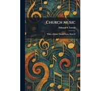 Church Music: What a Minister Should Know About It