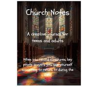 Church Notes: A creative Journal for Teens and Adults