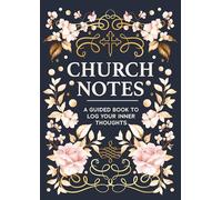 Church Notes: A Guided Book to Log Your Inner Thoughts