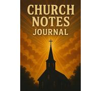 Church Notes Journal Guided: Capture God’s Word With This Guided Notebook for Church Sermons. Includes Space for Sermon Notes, Scriptures, Key ... Record Sermons and Deepen Your Walk with God.