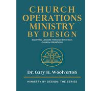 Church Operations Ministry By Design: Equipping Leaders Through Strategic Church Operations (Ministry By Design: The Series)