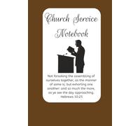 Church Service Notebook: 52 Weeks of Sermon Notes for Sunday School, Sunday Worship, and Midweek Services: Faith-Based Notebook and Prayer Journal | ... and Spiritual Growth | 6x9 Paperback