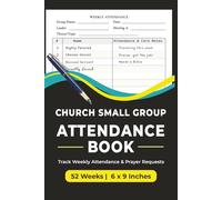 Church Small Group Attendance Book: 52-Week Weekly Attendance & Prayer Requests Log for Group Leaders