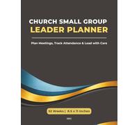 Church Small Group Leader Planner (52 Weeks) - Plan Meetings, Track Attendance & Lead with Care: A Simple Tool for Weekly Planning, Discussion, and Prayer