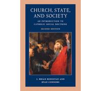 Church, State, and Society: An Introduction to Catholic Social Doctrine: 3 (Catholic Moral Thought)