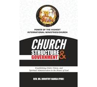 Church Structure & Government Manual: Establishing Order, Vision, and Spiritual Administration in the House of God