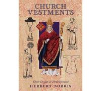 Church Vestments: Their Origin and Development