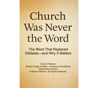 Church Was Never the Word: How Ekklesia Was Replaced by Church to Control Faith and Silence Yahshua’s True Assembly