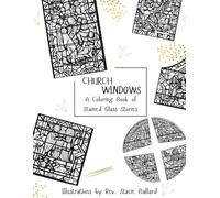 Church Windows: Adult and Children's Coloring Book of Stained Glass Windows