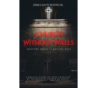 Church Without Walls: Ministry Where It Matters Most