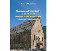 Churches and Christianity in South Tyrol from the fall of Rome to the advent of Charlemagne