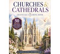 Churches & Cathedrals Grayscale Coloring Book: 50 Beautiful Sacred Churches, Majestic Cathedrals & Peaceful Christian Architecture for Relaxation and ... Relief (BrightNova Grayscale Coloring Books)