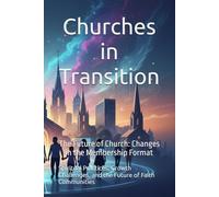 Churches in Transition: Spiritual Practices, Growth Challenges, and the Future of Faith Communities