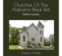 Churches Of The Alabama Black Belt: Clarke County