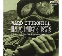 Churchill - In A Pig's Eye: Reflections on the Police State, Repression, and Native America