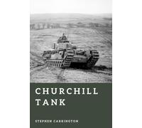 Churchill Tank: Britain’s Steel Fortress (The World War II Library: Weapons)