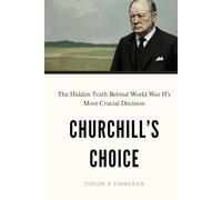 CHURCHILL'S CHOICE: The Hidden Truth Behind World War II's Most Crucial Decision