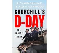 Churchill's D-Day: The 'definitive' minute-by-minute account of the Normandy landings - a book 'of impeccable historical accuracy' TELEGRAPH