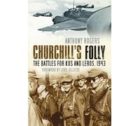 Churchill's Folly: The Battles for Kos and Leros, 1943