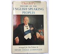 Churchill's History Of The English-speaking Peoples Arranged For One Volume