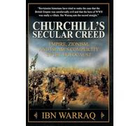Churchill's Secular Creed: Empire, Zionism, and Islam's Complicity in the Holocaust