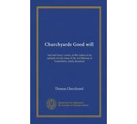 Churchyards Good will: Sad and heavy verses, in the nature of an epitaph, for the losse of the Archbishop of Canterbury, lately deceased