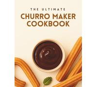 Churro Recipe Book: With over 30 Fun Churro Recipes! (A Season of Flavor: 90 Recipes to Inspire and Explore a Well Loved Favorite)