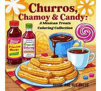 Churros, Chamoy and Candy: A Mexican Treats Coloring Collection