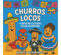 Churros Locos: A Simple and Easy Coloring Book for Kids with Mexican Culture, Food, Dance, and Music.