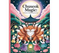 Chuseok Magic: A Korean Celebrating Journey: A peaceful Korean holiday coloring book for children and adults