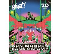 Chut! 20 - Un Monde sans Gafam: Souverainetés et Communs numériques (Chut! Magazine)